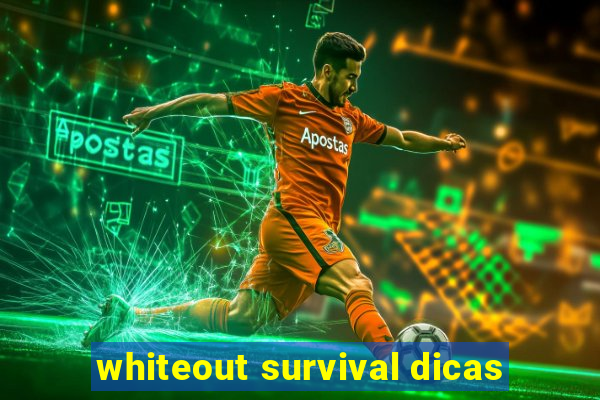 whiteout survival dicas